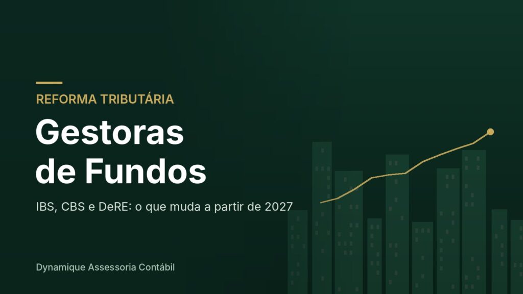 Reforma Tributária: gestoras de fundos, IBS, CBS e DeRE